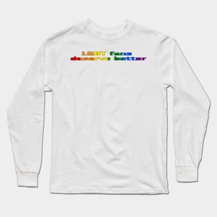 LGBT Fans Deserve Better Long Sleeve T-Shirt